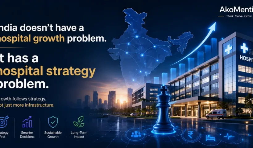 India doesn’t have a hospital growth problem. It has a hospital strategy problem.